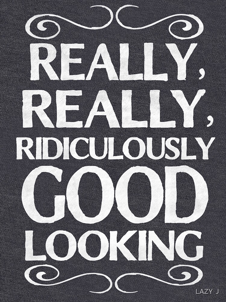 Really, really, ridiculously good looking (Zoolander). by LAZYJSTUDIOS