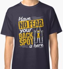Cheerleading Backspot Have No Fear Your Backspot Is Here Classic T-Shirt