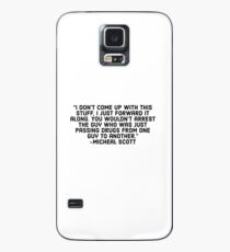 I don't come up with this stuff, I just forward it along. You wouldn't arrest the guy who was just passing drugs from one guy to another. -Micheal scott Case/Skin for Samsung Galaxy