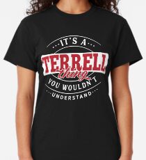 It's a TERRELL Thing You Wouldn't Understand T-Shirt & Merchandise Classic T-Shirt