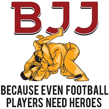 Vorschaubild zum Design BJJ Because Even Football Players Need Heroes - Martial Arts Gift von yeoys