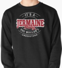 It's a JERMAINE Thing You Wouldn't Understand T-Shirt & Merchandise Pullover Sweatshirt