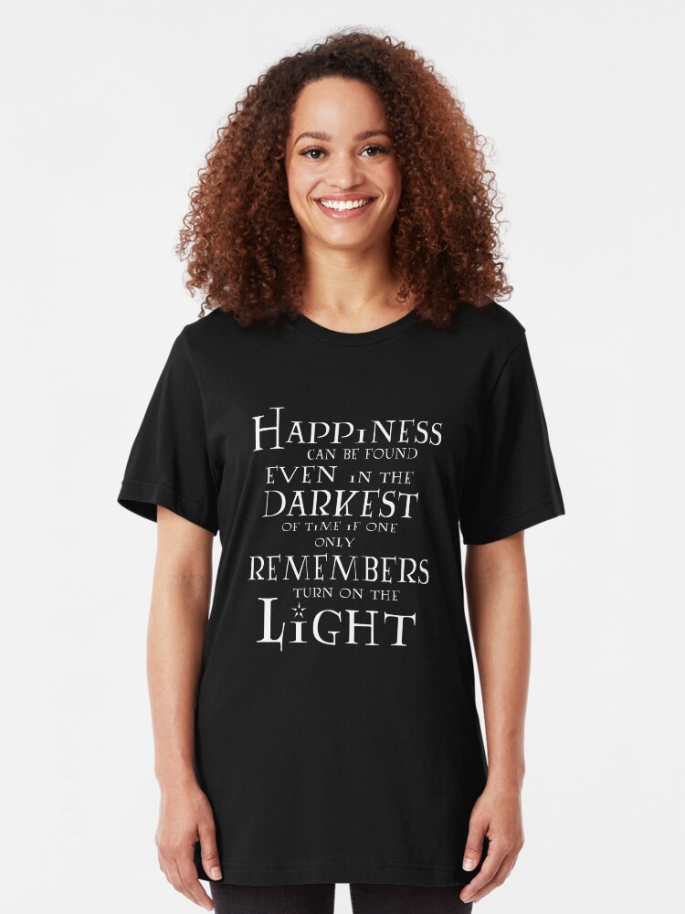 happiness can be found in the darkest of times shirt