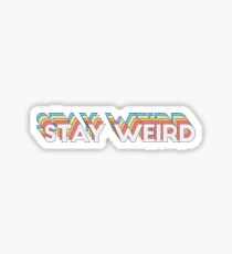 Stay Weird Sticker