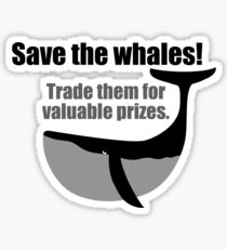 Save the whales! Trade them for valuable prizes. Sticker
