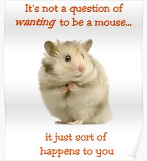 It's Not a Question of WANTING to Be a Mouse... Poster