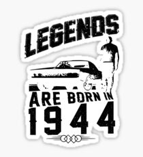 Legends Are Born In 1944 Sticker