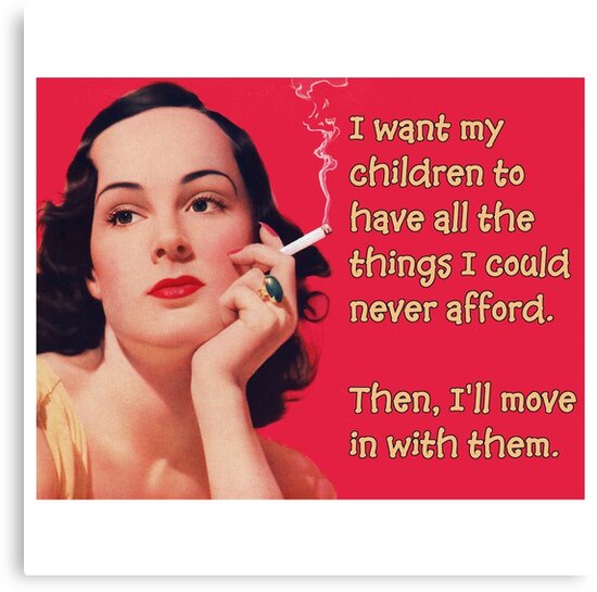 "I Want My Children to Have All the Things I Could Never Afford" Canvas