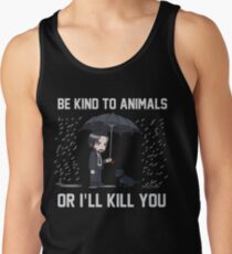 Seien Sie zu den Tieren nett oder ich töte Sie Shirt Docht Tank Top