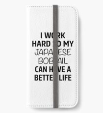 I Work Hard So My Japanese Bobtail Cat Can Have A Better Life iPhone Wallet/Case/Skin