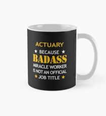 Actuary Badass Birthday Funny Christmas Cool Gift Mug
