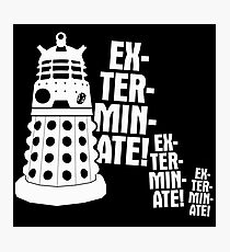 EXTERMINATE! Photographic Print