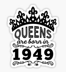 Birthday Girl Shirt - Queens Are Born In 1949 Sticker