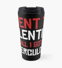 I Went To Valentine And All I Got Was Tuberculosis Travel Mug