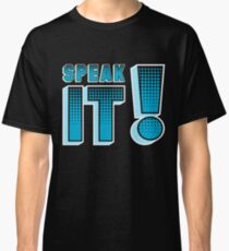 Speak It! Classic T-Shirt