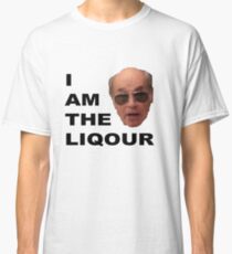 I am the Liquor Classic T-Shirt