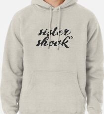 sister shook Pullover Hoodie