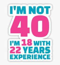 Its My Birthday - 40th Birthday Shirt Sticker