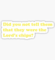They Were The Lord's Chips Sticker