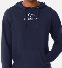 Das Chris Prouse "Here Since Now" Abenteuer T-Shirt! Leichter Hoodie