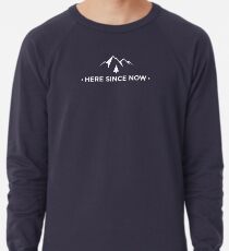The Chris Prouse "Here Since Now" Adventure T-Shirt! Lightweight Sweatshirt