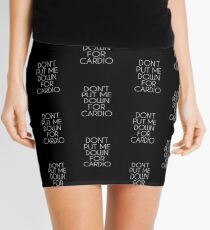 Don't Put Me Down For Cardio. Mini Skirt