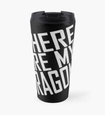 WHERE ARE MY DRAGONS - ONE LINER Travel Mug