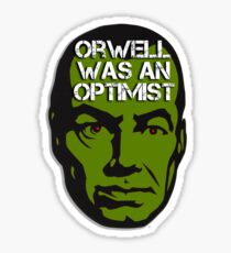 Orwell Was an Optimist Sticker