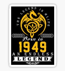 The Legend Is Alive - Born In 1949 Sticker