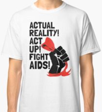 Rent Quote Actual Reality Act Up Fight Aids Classic T-Shirt