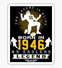 The 'Football' Legend Is Alive - Born In 1946 Sticker