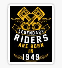 Legendary Riders Are Born In 1949 Sticker