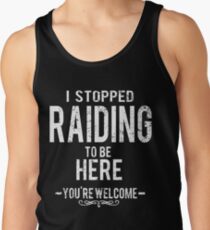 Stopped Raiding To Be Here Sarcastic Gamer Tank Top