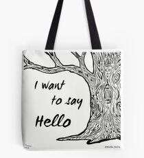 I Want to Say Hello Tote Bag