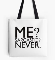 Me? Sarcastic? Never. Tote Bag