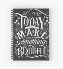 Today I Will Make Something Beautiful. Spiral Notebook