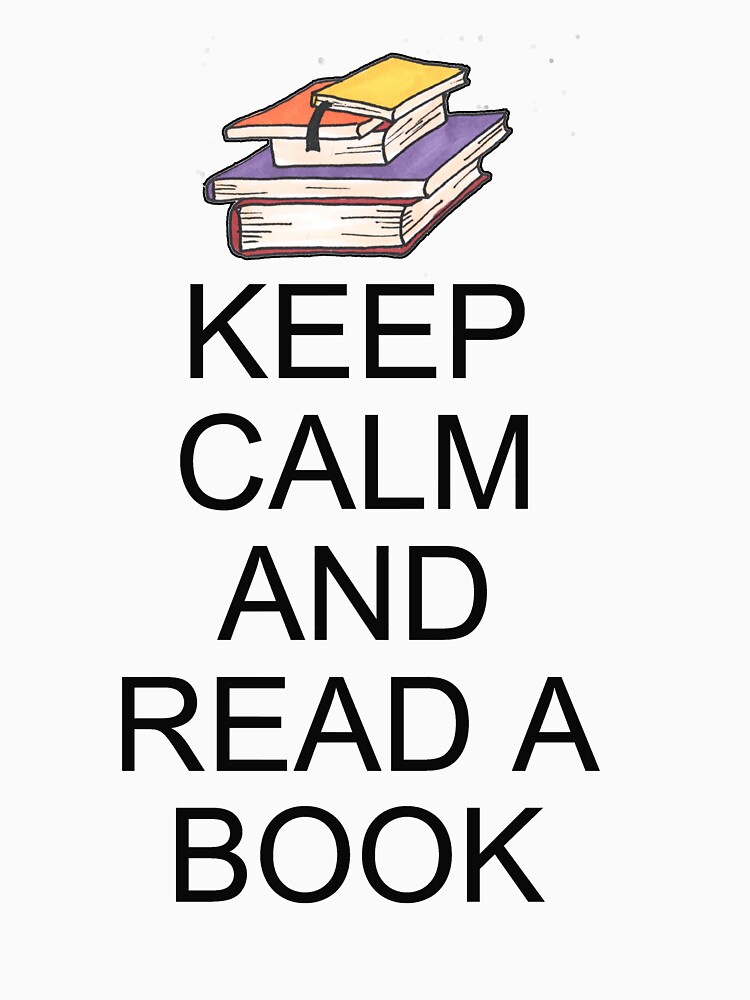 Keep Calm and Read A Book by Rightbrainwoman