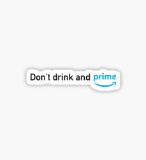 Don't Drink and Prime Sticker