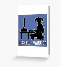 Desktop Warrior Greeting Card