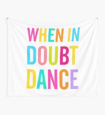 When In Doubt Dance! Wall Tapestry