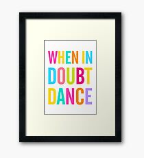 When In Doubt Dance! Framed Print