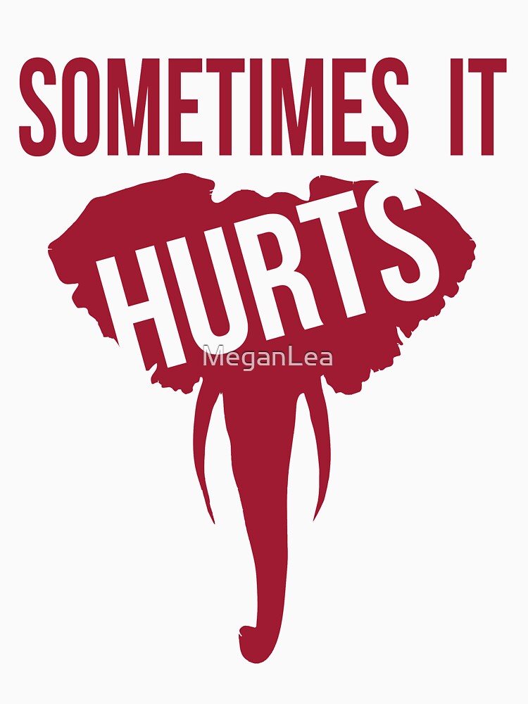 Sometimes it Hurts - Alabama Football by MeganLea