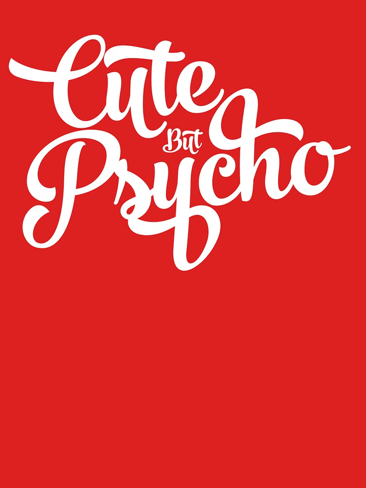 Cute But Phycho by socialwear