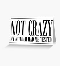 NOT CRAZY Greeting Card