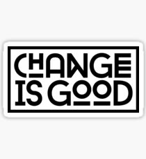 Change Is Good. Sticker