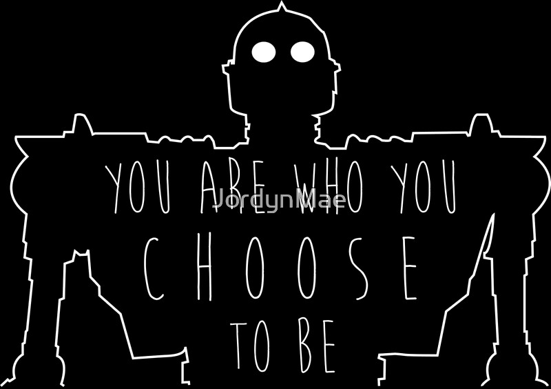 Iron Giant You Are Who You Choose To Be Posters By Jordynmae Redbubble 3465