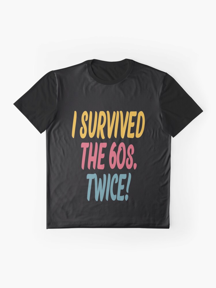 i survived the 60s twice t shirt