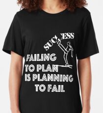 Designed T-Shirt Failing to Plan is Planning to Fail Slim Fit T-Shirt