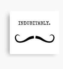 Mustachio - Indubitably. Canvas Print