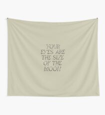 your eyes are the size of the moon Wall Tapestry